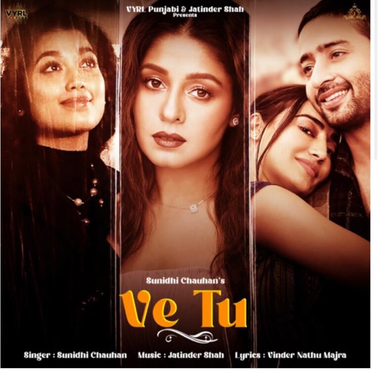 Jatinder Shah’s creation ‘VE TU’ sung by Sunidhi Chauhan brings Surbhi Jyoti, Shaheer Sheikh, and Digangana Suryavanshi together for the first time in a music video